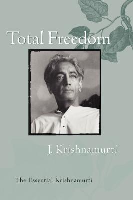 Total Freedom: The Essential Krishnamurti Cover Image