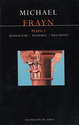 Frayn Plays: 2: Balmoral; Benefactors; Wild Honey (Contemporary Dramatists)