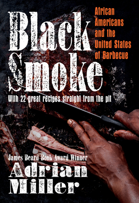 Black Smoke: African Americans and the United States of Barbecue (A Ferris and Ferris Book)