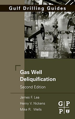 Gas Well Deliquification (Gulf Drilling Guides) By James F. Lea Jr, Henry V. Nickens Cover Image