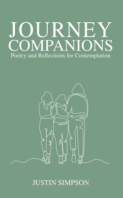 Journey Companions: Poetry and Reflections for Contemplation By Justin Simpson Cover Image