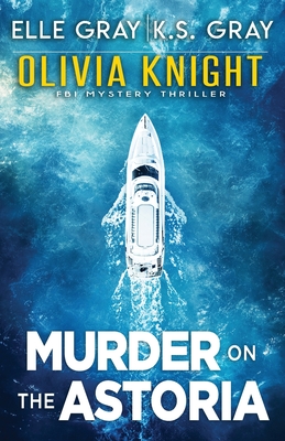 Murder on the Astoria (Olivia Knight FBI Mystery Thriller #5)