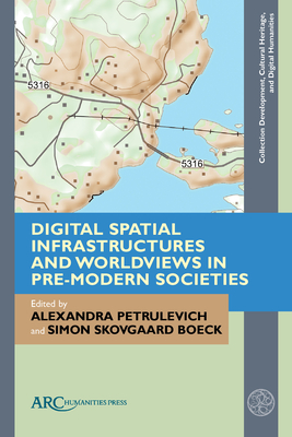 Digital Spatial Infrastructures and Worldviews in Pre-Modern Societies (Collection Development) Cover Image
