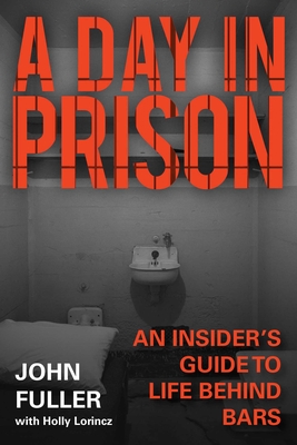 A Day in Prison: An Insider's Guide to Life Behind Bars Cover Image