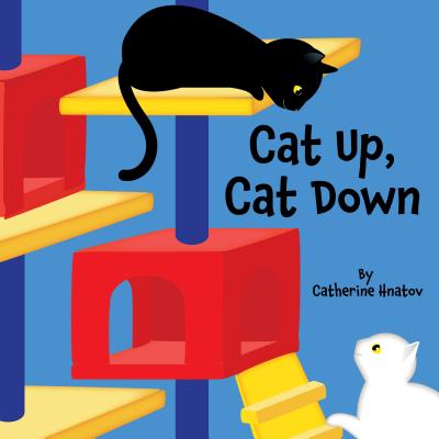 Cat Up, Cat Down By Catherine Hnatov Cover Image