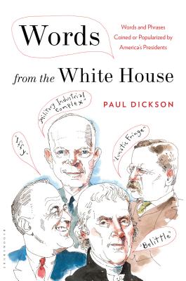 Words from the White House: Words and Phrases Coined or Popularized by America's Presidents Cover Image