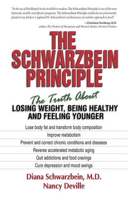 The Schwarzbein Principle: The Truth about Losing Weight, Being Healthy and Feeling Younger By Dr. Diana Schwarzbein, MD Cover Image