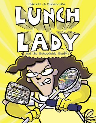 Lunch Lady and the Schoolwide Scuffle: Lunch Lady and the Schoolwide Scuffle Cover Image