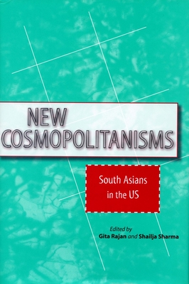 New Cosmopolitanisms: South Asians in the US (Asian America)