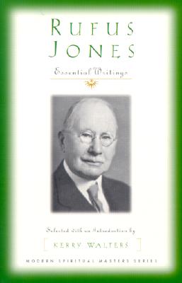 Rufus Jones: Essential Writings (Modern Spiritual Masters)
