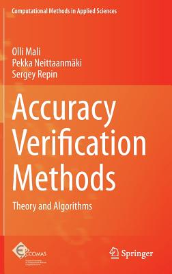 Accuracy Verification Methods: Theory and Algorithms (Computational Methods in Applied Sciences #32) By Olli Mali, Pekka Neittaanmäki, Sergey Repin Cover Image