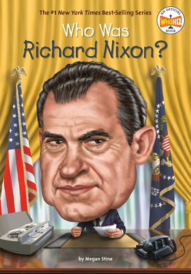 Who Was Richard Nixon? (Who Was?) By Megan Stine, Who HQ, Manuel Gutierrez (Illustrator) Cover Image