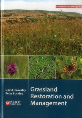 Grassland Restoration and Management By David Blakesley, Peter Buckley Cover Image