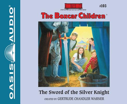 The Sword of the Silver Knight (Library Edition) (The Boxcar Children Mysteries #103)