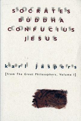 Socrates, Buddha, Confucius, Jesus: From The Great Philosophers, Volume I cover