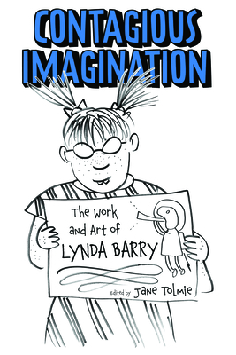 Contagious Imagination: The Work and Art of Lynda Barry Cover Image