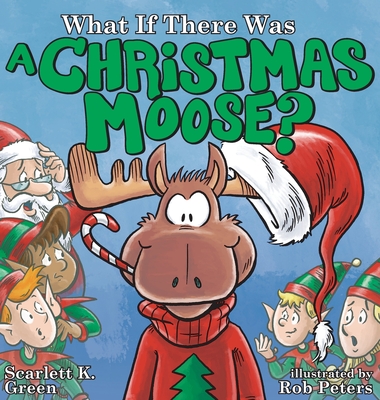 What If There Was A Christmas Moose? Cover Image
