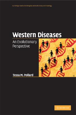Western Diseases: An Evolutionary Perspective (Cambridge Studies in Biological and Evolutionary Anthropolog #54) By Tessa M. Pollard Cover Image