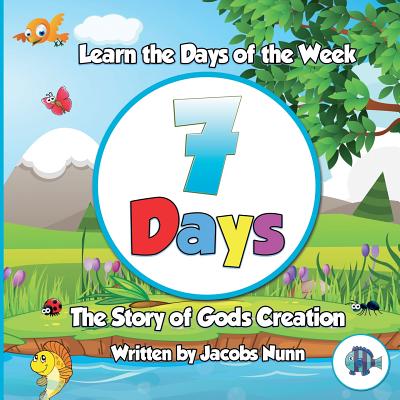 7 Days - The Story of Gods Creation: Learn the Days of the Week (Little Fishes Sunday School #1)