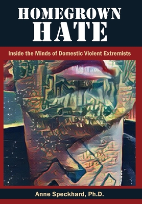 Homegrown Hate: Inside the Minds of Domestic Violent Extremists Cover Image