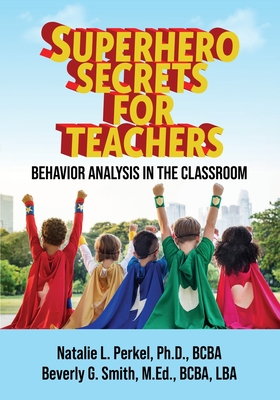 Superhero Secrets for Teachers: Behavior Analysis in the Classroom Cover Image