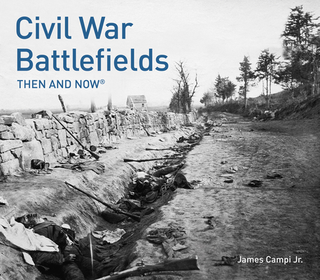 Civil War Battlefields Then and Now®