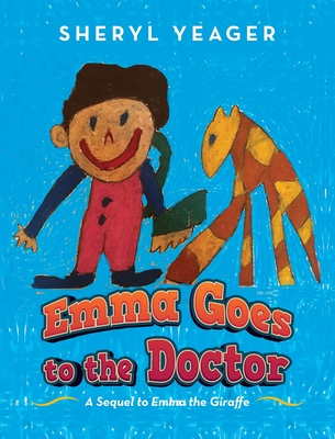 Emma Goes to the Doctor: A Sequel to Emma the Giraffe By Sheryl Yeager Cover Image