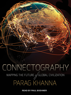 Cover for Connectography: Mapping the Future of Global Civilization