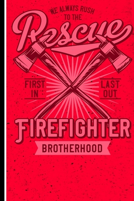 We Always Rush To The Rescue Firefigther Brotherhood First In Last Out: 120 Seiten Dotgrid (Gepunktet) Papier. Schreibheft Ideal Für Schule Und Beruf. By Ich Trau Mich Cover Image