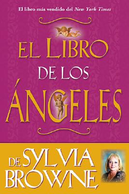 El Libro De Los Angeles De Sylvia Browne: Sylvia Browne's Book of Angels Cover Image