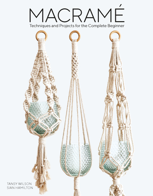 Macrame: Techniques and Projects for the Complete Beginner Cover Image