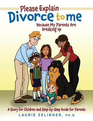 Please Explain Divorce to Me!: Because My Parents Are Breaking Up--A Story for Children and Step-by-Step Guide for Parents Cover Image