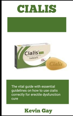 Cialis: the essential guidelines on how to use cialis correctly for erectile dysfunction cure Cover Image
