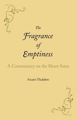 The Fragrance of Emptiness: A Commentary on the Heart Sutra Cover Image