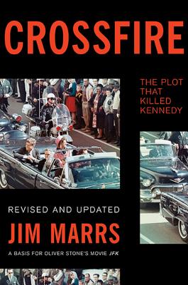 Crossfire: The Plot That Killed Kennedy By Jim Marrs Cover Image