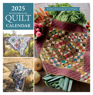 2025 Patchwork Place Quilt Calendar: Includes Instructions for 12 Projects Cover Image