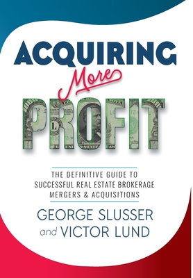 Acquiring More Profit: The Definitive Guide to Successful Real Estate Brokerage Mergers & Acquisitions Cover Image