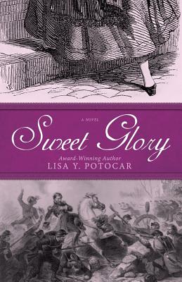 Sweet Glory (Glory: A Civil War #1) By Lisa Y. Potocar Cover Image