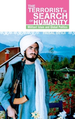 Terrorist in Search of Humanity: Militant Islam and Global Politics By Faisal Devji Cover Image