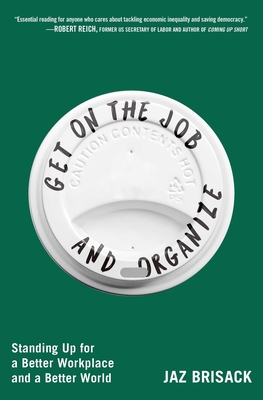 Get on the Job and Organize: Standing Up for a Better Workplace and a Better World