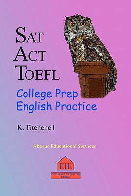 SAT ACT TOEFL College Prep English Practice By K. Titchenell Cover Image