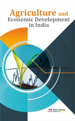 Agriculture and Economic Development in India By Md. Ejaz Anwer Cover Image
