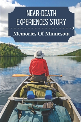 Near-Death Experiences Story: Memories Of Minnesota: Story About Childhood Adventure By Vance Desmeules Cover Image