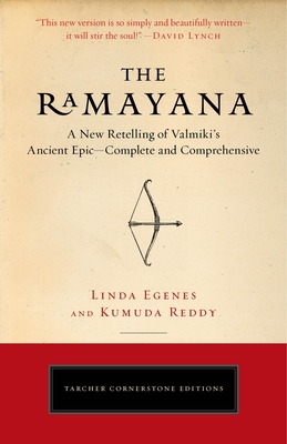 The Ramayana: A New Retelling of Valmiki's Ancient Epic--Complete and Comprehensive (Tarcher Cornerstone Editions) By Linda Egenes, M.A., Kumuda Reddy, M.D. Cover Image