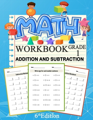 Math Addition And Subtraction Workbook Grade 1 6th Edition: 100 Pages of Addition And Subtraction 1st Grade Worksheets Place Value Math Workbook Cover Image