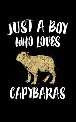 Just A Boy Who Loves Capybaras: Animal Nature Collection Cover Image