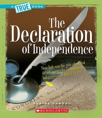 The Declaration of Independence (A True Book: American History) (A True Book (Relaunch)) By Elaine Landau Cover Image