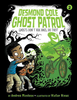 Ghosts Don't Ride Bikes, Do They?: #2 (Desmond Cole Ghost Patrol) Cover Image