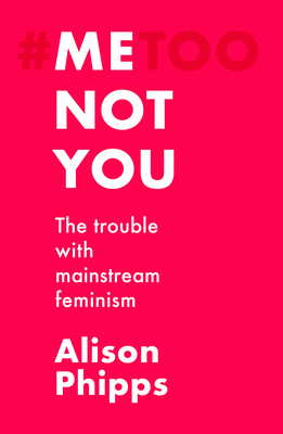ME NOT YOU -  By Alison Phipps