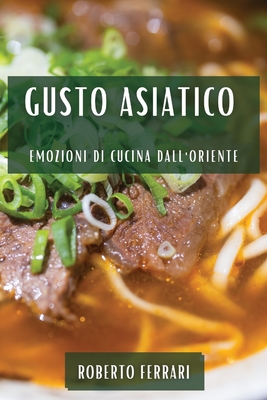 Gusto Asiatico: Emozioni di Cucina dall'Oriente Cover Image